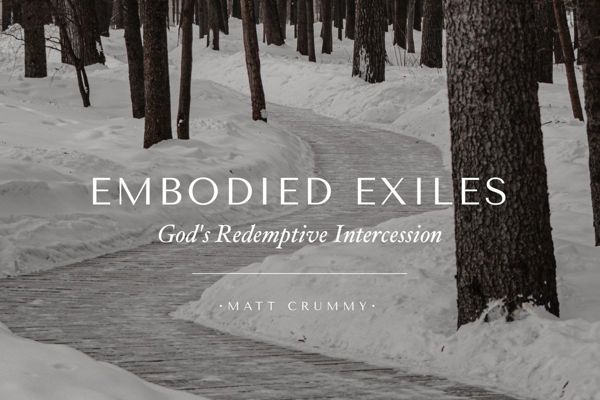 Embodied Exiles: God's Redemptive Intercession