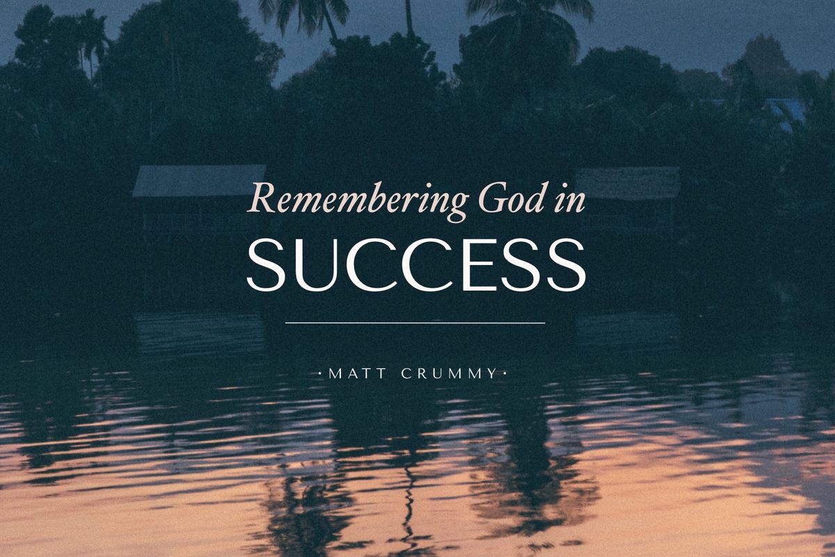 Remembering God in Success
