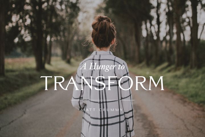 A Hunger to Transform